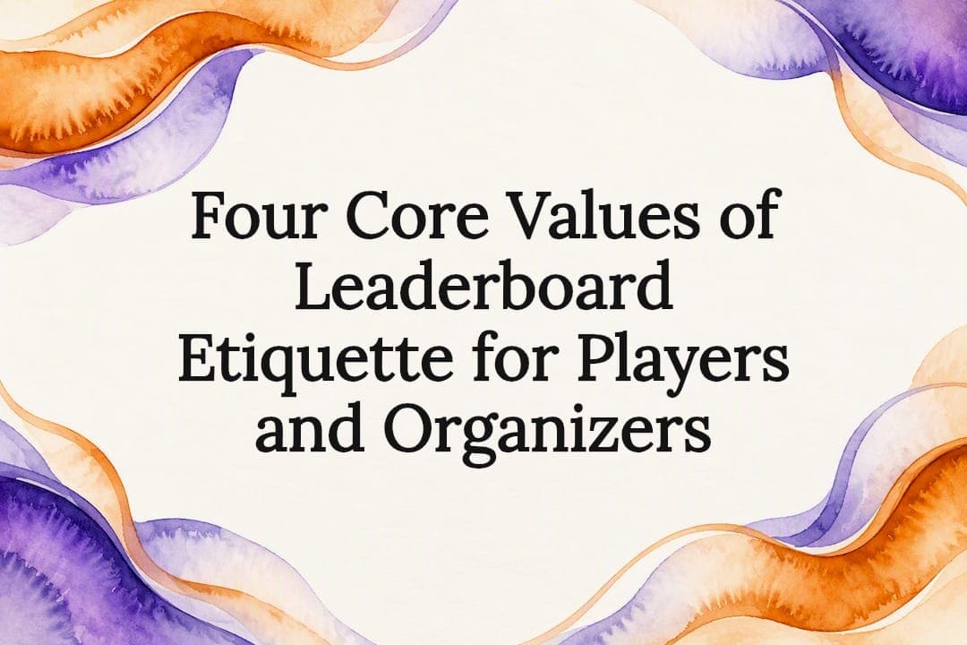 Four Core Values of Leaderboard Etiquette for Players and Organizers