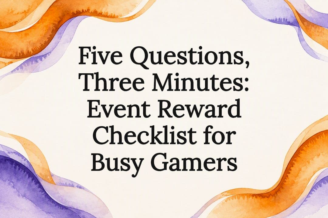 Five Questions, Three Minutes: Event Reward Checklist for Busy Gamers